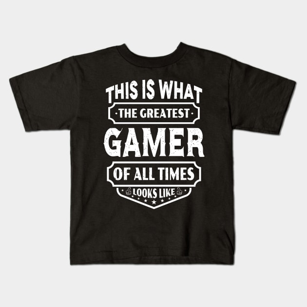 This Is What The Greatest Gamer Of All Time Looks Like Kids T-Shirt by JLE Designs